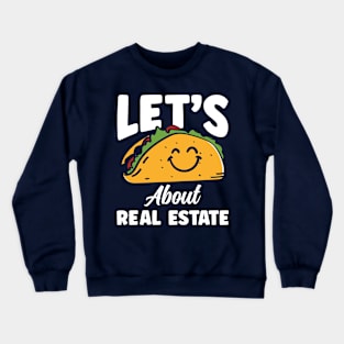 Let's Taco About Real Estate Crewneck Sweatshirt